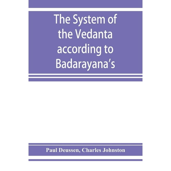 The system of the Vedânta according to Bâdarâyana's Brahma-sûtras and Çan̄kara's comm, (Paperback)