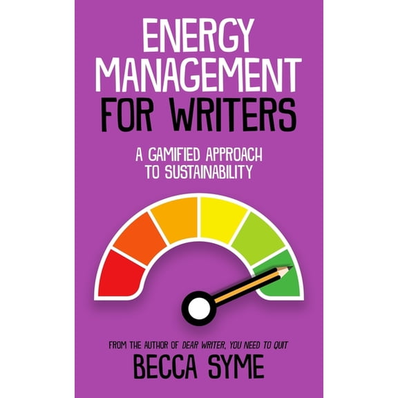 Better-Faster Author Success Energy Management for Writers: A Gamified Approach To Recovery and Sustainability, Book 2, (Paperback)