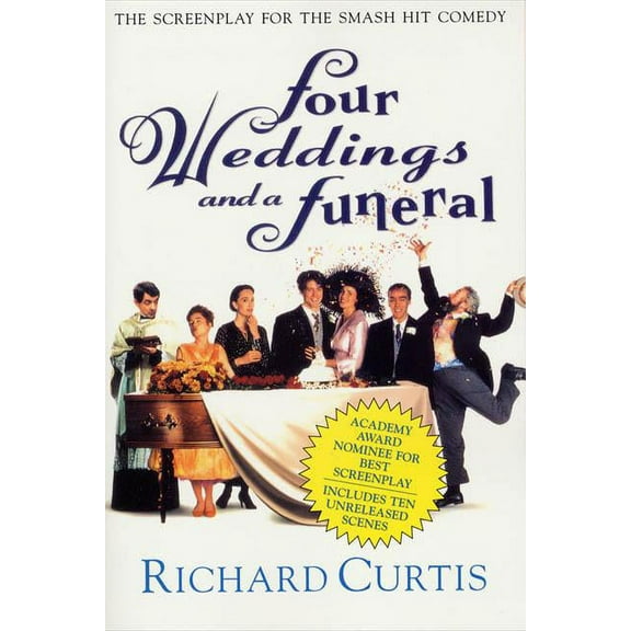 Four Weddings and a Funeral: The Screenplay for the Smash Hit Comedy, (Paperback)