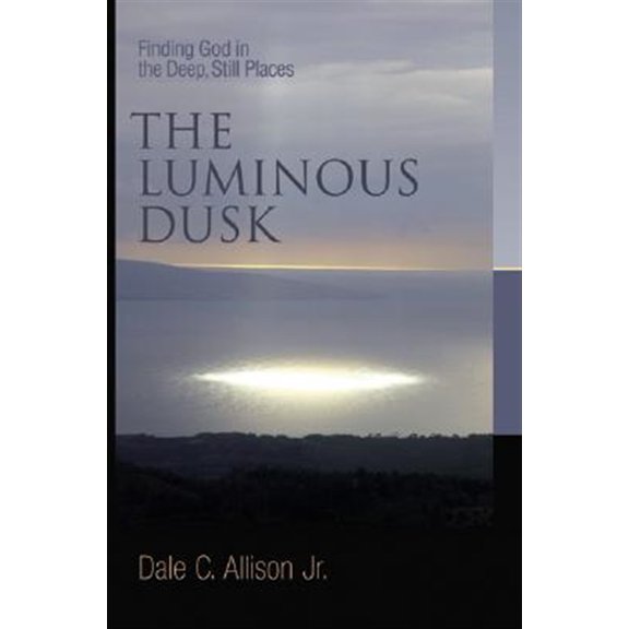 Pre-Owned The Luminous Dusk: Finding God in the Deep, Still Places (Paperback) 0802832180 9780802832184