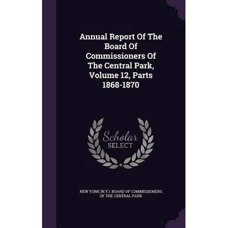 Annual Report of the Board of Commissioners of the Central Park, Volume 12, Parts