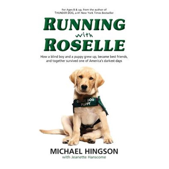 Pre-Owned Running With Roselle: How a Blind Boy and a Puppy Grew Up, Became Best Friends, and Together Survived One of America's Darkest Days (Paperback) 0615905234 9780615905235