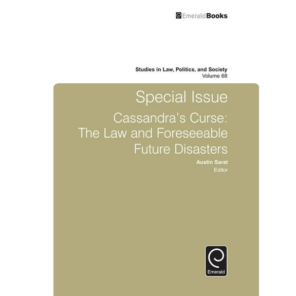 Studies in Law, Politics, and Society Special Issue Cassandra's Curse: The Law and Foreseeable Future Disasters, Book 68, (Hardcover)
