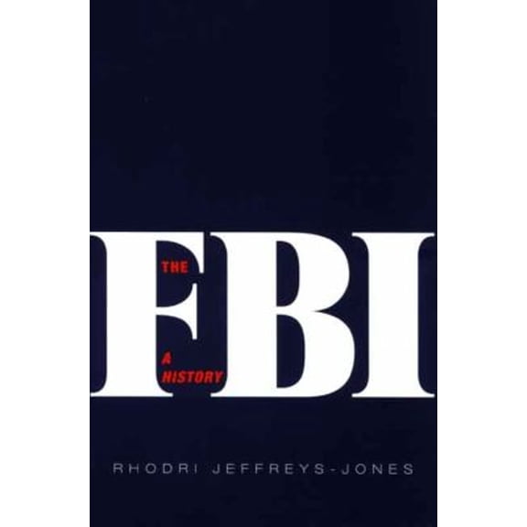Pre-Owned The FBI: A History (Paperback) 0300142846 9780300142846