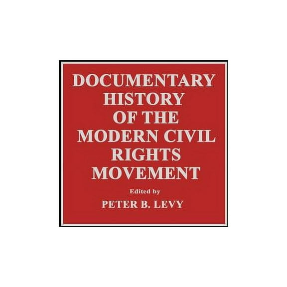 Documentary History of the Modern Civil Rights Movement, (Hardcover)