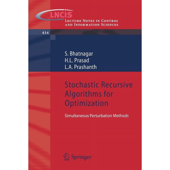 Lecture Notes in Control and Information Stochastic Recursive Algorithms for Optimization: Simultaneous Perturbation Methods, Book 434, (Paperback)