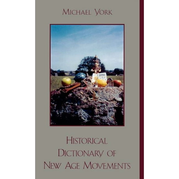 Historical Dictionaries of Religions, Ph Historical Dictionary of New Age Movements, Book 49, (Hardcover)