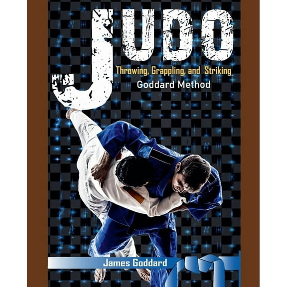 Goddard Method Judo: Throwing, Grappling and Striking, (Paperback)