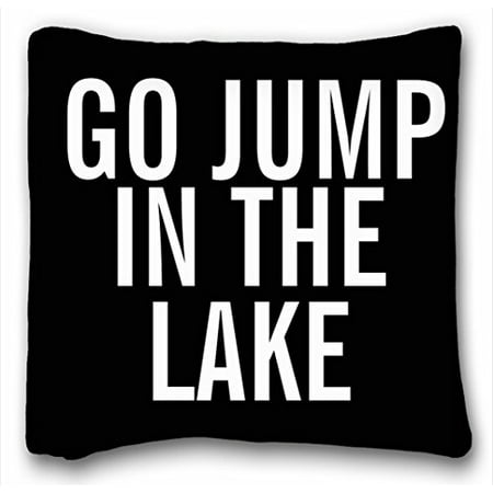 Go Jump In The Lake WinHome Black background with white go jump in the lake Pillowcase Pillow cover Size 20x20 inches Two Side Print ()