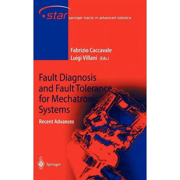 Springer Tracts in Advanced Robotics Fault Diagnosis and Fault Tolerance for Mechatronic Systems: Recent Advances, Book 1, (Hardcover)