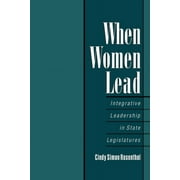When Women Lead: Integrative Leadership in State Legislatures (Paperback)