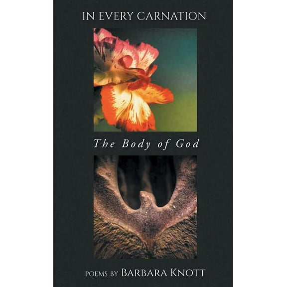 In Every Carnation: The Body of God (Hardcover)
