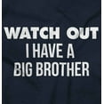 thumbnail image 2 of Watch Out I Have A Big Brother Cute Toddler Boy Girl T Shirt Infant Toddler Brisco Brands 6M, 2 of 6