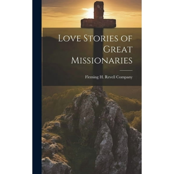 Love Stories of Great Missionaries (Hardcover)