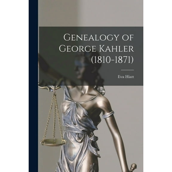Genealogy of George Kahler (1810-1871), (Paperback)