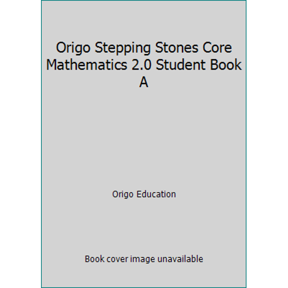 Pre-Owned Origo Stepping Stones Core Mathematics 2.0 Student Book A (Unknown) 1925168557 9781925168556