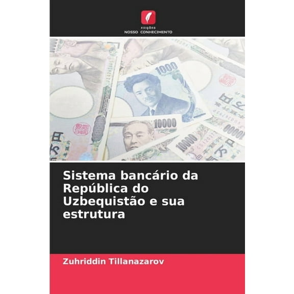 Sistema bancÃ¡rio da RepÃºblica do UzbequistÃ£o e sua estrutura, (Paperback)