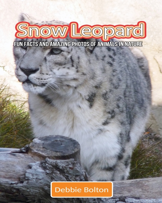 Snow Leopard : Fun Facts and Amazing Photos of Animals in Nature