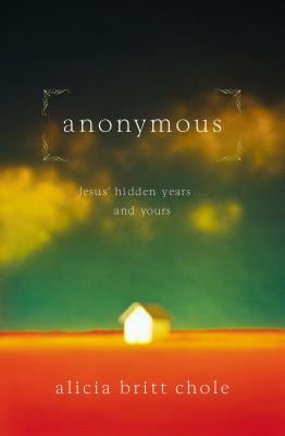 Anonymous : Jesus' Hidden Years... and Yours