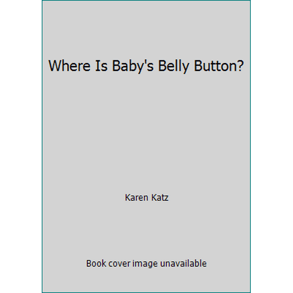 Pre-Owned Where Is Baby's Belly Button? (Hardcover) 1416974636 9781416974635