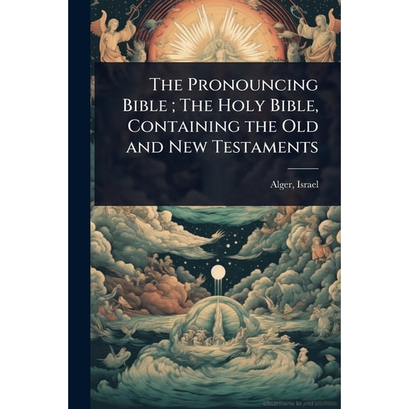 The Pronouncing Bible; The Holy Bible, Containing the Old and New Testaments, (Paperback)
