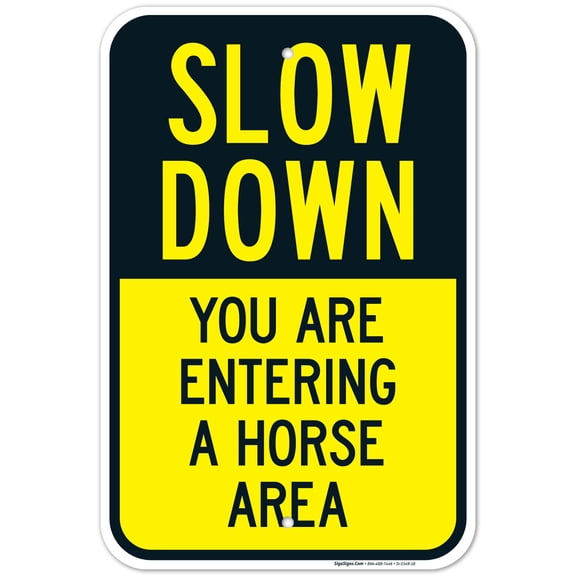 Slow Down You Are Entering A Horse Area Sign, Traffic Sign, 12x18 Aluminum