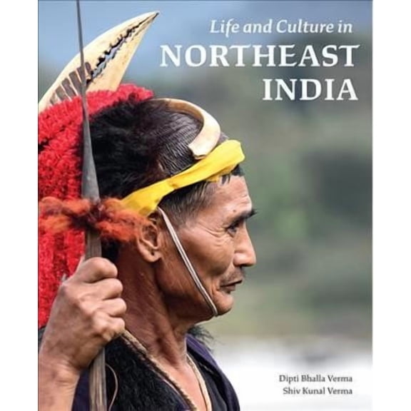 Life and Culture in Northeast India (Hardcover)