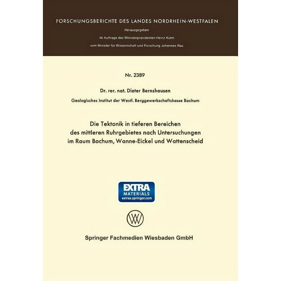 Forschungsberichte Des Landes Nordrhein- Die Tektonik in Tieferen Bereichen Des Mittleren Ruhrgebietes Nach Untersuchungen Im Raum Bochum, Wanne-Eickel Und Watte, (Paperback)