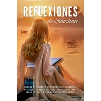 Reflexiones de Shoshan: Bonitas reflexiones y pensamientos de autoayuda, repletos de consejos positivos e inspiradores p, (Paperback)