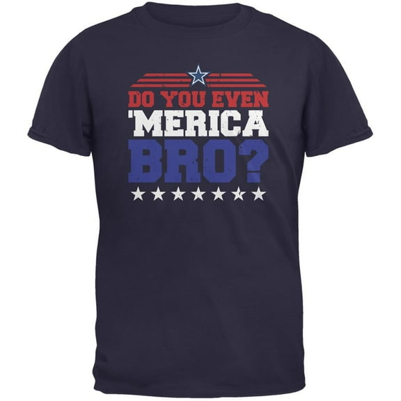 4th of july do you even 'merica bro? navy adult t-shirt