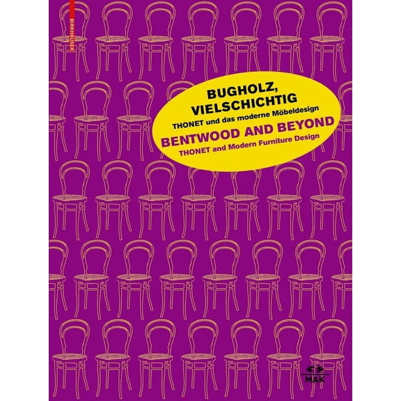 Bugholz, Vielschichtig - Thonet Und Das Moderne Möbeldesign / Bentwood and Beyond - Thonet and (Hardcover) by Christoph Thun-Hohenstein, Sebastian Hackenschmidt, Wolfgang Thillmann