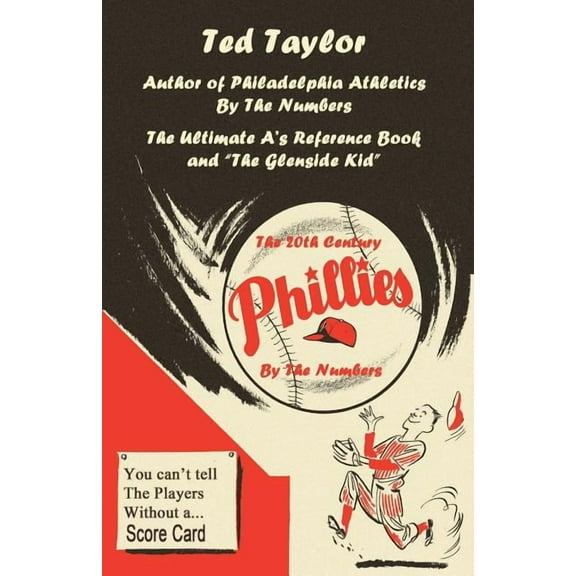 The 20th Century Phillies by the Numbers: You Can't Tell the Players Without a Scorecard, (Paperback)
