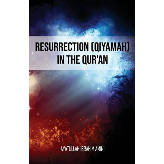 Resurrection (Qiyamah) in the Qur'an, (Paperback)