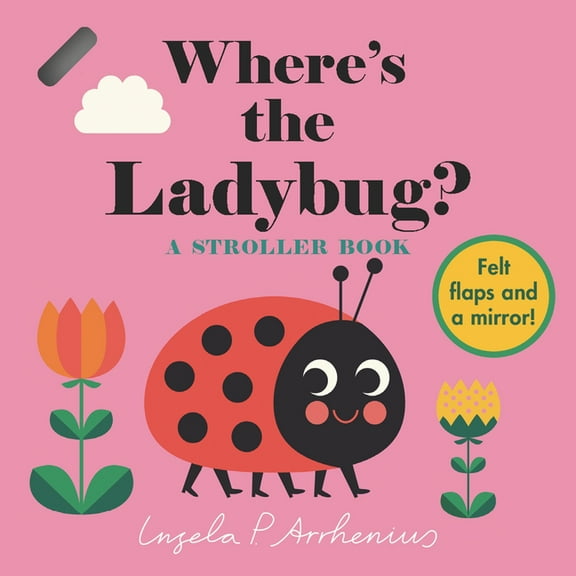 Where's the Where's the Ladybug?: A Stroller Book: (Springtime Garden Bugs & Flowers - A Lift-The-Flap Book Featuring a Cat, (Board Book)