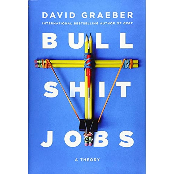Pre-Owned Bullshit Jobs: A Theory (Hardcover) 150114331X 9781501143311