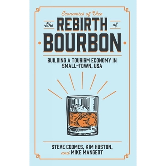 Pre-Owned The Rebirth of Bourbon: Building a Tourism Economy in Small-Town, USA (Paperback) 1838677143 9781838677145