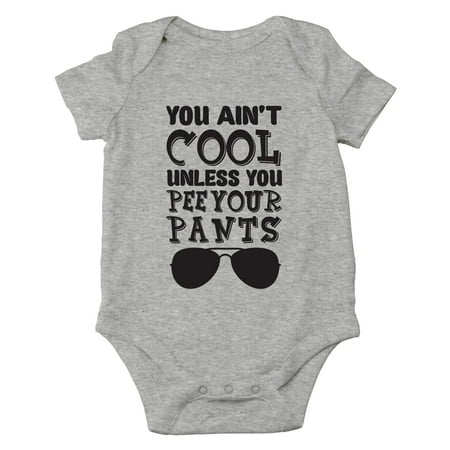 

AW Fashions You Ain t Cool Unless You Pee Your Pants - Funny Movie Parody - Cute One-Piece Infant Baby Bodysuit (Newborn Sports Grey)