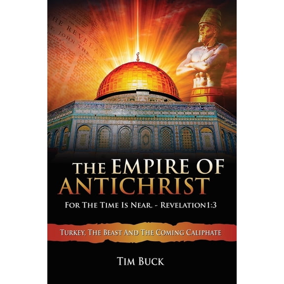 The Empire of Antichrist: For the Time is Near (Paperback)