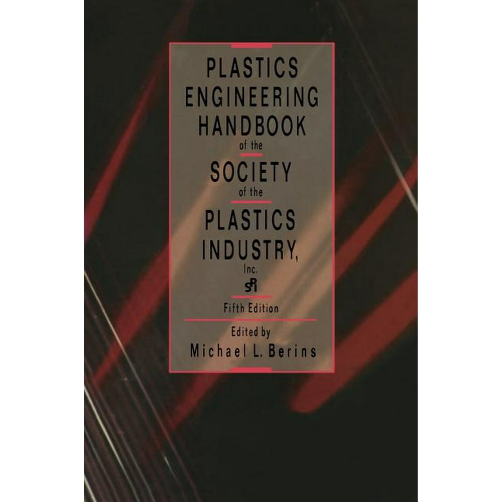 Plastics Engineering Handbook of the Society of the Plastics Industry