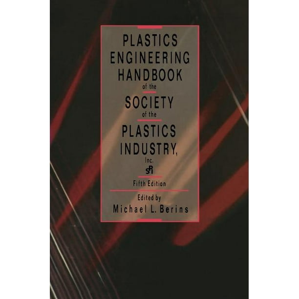 Plastics Engineering Handbook of the Society of the Plastics Industry