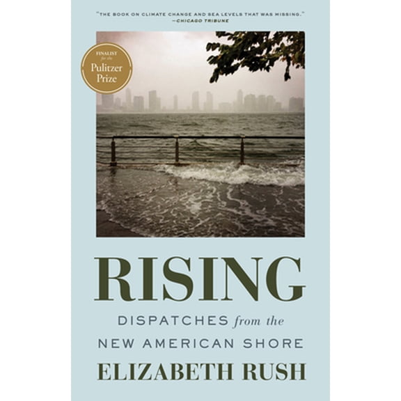 Rising: Dispatches from the New American Shore (Paperback) by Elizabeth Rush