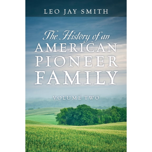 The History of an American Pioneer Family: Volume Two, (Paperback)