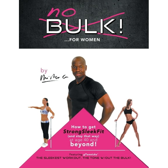 No Bulk!...For Women: How to Get (And Stay That Way) Strongsleekfit and Age 40 and Beyond!, (Paperback)