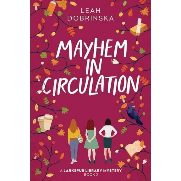 A Larkspur Library Mystery Mayhem in Circulation: A Larkspur Library Mystery, Book 2, (Paperback)