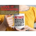 thumbnail image 7 of Retirement Mug White 15oz - Retired No Deadline No Obligations Not My Problem Anymore - Retired Retirement Coworkers Employee Boss, 7 of 7