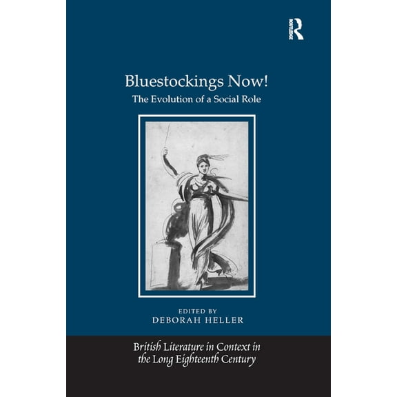 British Literature in Context in the Lon Bluestockings Now!: The Evolution of a Social Role, (Paperback)