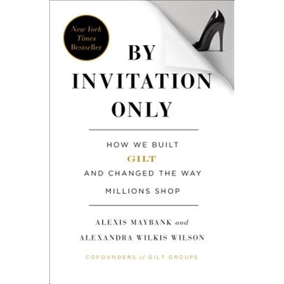 Pre-Owned By Invitation Only : How We Built Gilt and Changed the Way Millions Shop (Paperback)