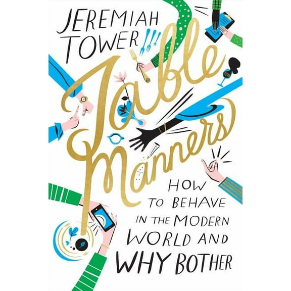 Table Manners: How to Behave in the Modern World and Why Bother, (Hardcover)