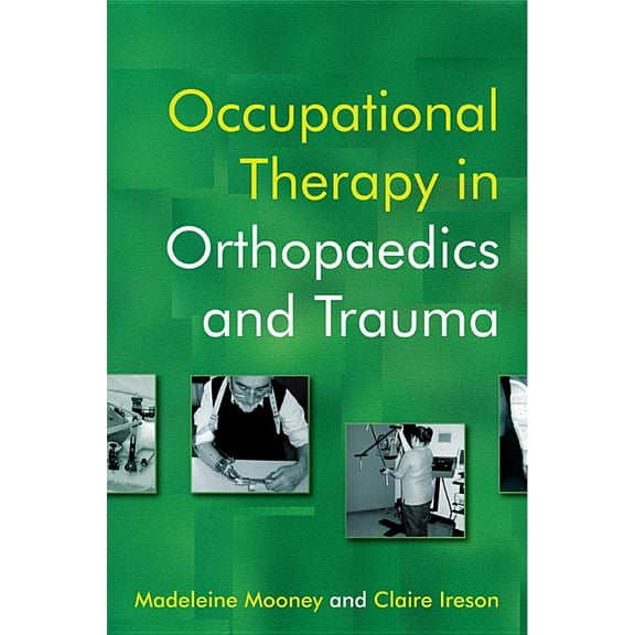 Occupational Therapy in Orthopaedics and Trauma, (Paperback)