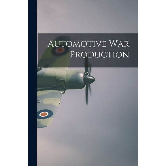 Automotive War Production, (Paperback)